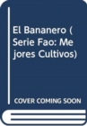 El Bananero (Fao : Mejores Cultivos) - Book