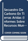 Secuestro de Carbono En Tierras Aridas (Informes Sobre Recursos Mundiales de Suelos) - Book