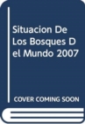 Situacion de Los Bosques del Mundo 2007 - Book