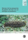 Manejo de Las Pesquerias de Pepino de Mar Con Un Enfoque Ecosistemico (Fao Documentos Tecnicos de Pesca y Acuicultura) - Book