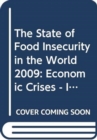 The State of Food Insecurity in the World 2009 : Economic Crises - Impacts and Lessons Learned - Book