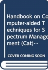 Handbook on computer-aided techniques for spectrum management (CAT) 2015 - Book
