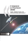 L'espace a l'horizon 2030 quel avenir pour les applications spatiales ? - eBook