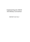 Implementing the OECD Anti-Bribery Convention: Report on Italy 2007 - eBook