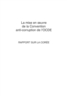 La mise en Å“uvre de la Convention anti-corruption de l'OCDE : Rapport sur la Coree 2007 - eBook
