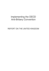 Implementing the OECD Anti-Bribery Convention: Report on the United Kingdom 2007 - eBook
