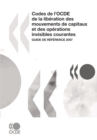 Codes de l'OCDE de la liberation des mouvements de capitaux et des operations invisibles courantes Guide de reference 2007 - eBook