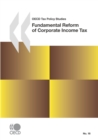 OECD Tax Policy Studies Fundamental Reform of Corporate Income Tax - eBook