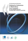 The Development Dimension Fishing for Coherence in West Africa Policy Coherence in the Fisheries Sector in Seven West African Countries - eBook