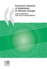 Economic Aspects of Adaptation to Climate Change Costs, Benefits and Policy Instruments - eBook