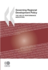 OECD Multi-level Governance Studies Governing Regional Development Policy The Use of Performance Indicators - eBook