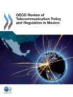 OECD Review of Telecommunication Policy and Regulation in Mexico - eBook