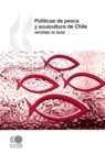 Politicas de pesca y acuicultura de Chile Informe de base - eBook