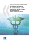 Etudes de l'OCDE sur les politiques de sante Ameliorer l'efficacite du secteur de la sante Le role des technologies de l'information et des communications - eBook