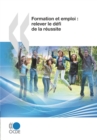 Examens de l'OCDE sur l'education et la formation professionnelles Formation et emploi : relever le defi de la reussite - eBook