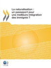 La naturalisation: un passeport pour une meilleure integration des immigres ? - eBook