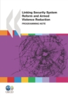 Conflict and Fragility Linking Security System Reform and Armed Violence Reduction Programming Note - eBook