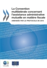 La Convention multilaterale concernant l'assistance administrative mutuelle en matiere fiscale Amendee par le Protocole de 2010 - eBook