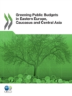 Greening Public Budgets in Eastern Europe, Caucasus and Central Asia - eBook