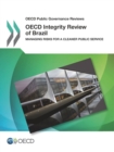 OECD Public Governance Reviews OECD Integrity Review of Brazil Managing Risks for a Cleaner Public Service - eBook