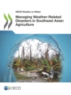 OECD Studies on Water Managing Weather-Related Disasters in Southeast Asian Agriculture - eBook