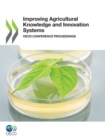 Improving Agricultural Knowledge and Innovation Systems OECD Conference Proceedings - eBook