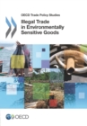 OECD Trade Policy Studies Illegal Trade in Environmentally Sensitive Goods - eBook