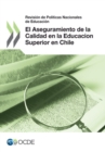 Revision de Politicas Nacionales de Educacion: El Aseguramiento de la Calidad en la Educacion Superior en Chile 2013 - eBook