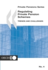 Private Pensions Series Regulating Private Pension Schemes: Trends and Challenges - eBook