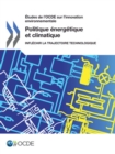 Etudes de l'OCDE sur l'innovation environnementale Politique energetique et climatique Inflechir la trajectoire technologique - eBook