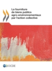 La fourniture de biens publics agro-environnementaux par l'action collective - eBook