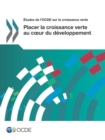 Etudes de l'OCDE sur la croissance verte Placer la croissance verte au cÅ“ur du developpement - eBook