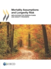 Mortality Assumptions and Longevity Risk Implications for pension funds and annuity providers - eBook