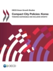 OECD Green Growth Studies Compact City Policies: Korea Towards Sustainable and Inclusive Growth - eBook