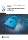 Examens de l'OCDE sur la gouvernance publique Le gouvernement ouvert en Tunisie - eBook