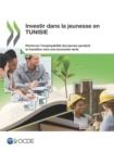 Investir dans la jeunesse en Tunisie Renforcer l'employabilite des jeunes pendant la transition vers une economie verte - eBook
