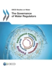 OECD Studies on Water The Governance of Water Regulators - eBook