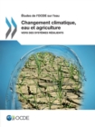 Etudes de l'OCDE sur l'eau Changement climatique, eau et agriculture Vers des systemes resilients - eBook