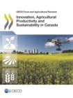OECD Food and Agricultural Reviews Innovation, Agricultural Productivity and Sustainability in Canada - eBook