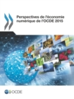 Perspectives de l'economie numerique de l'OCDE 2015 - eBook