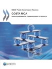 OECD Public Governance Reviews Costa Rica: Good Governance, from Process to Results - eBook