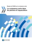 Etudes de l'OCDE sur la croissance verte La croissance verte dans les peches et l'aquaculture - eBook