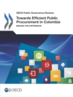 OECD Public Governance Reviews Towards Efficient Public Procurement in Colombia Making the Difference - eBook