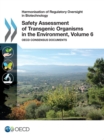 Harmonisation of Regulatory Oversight in Biotechnology Safety Assessment of Transgenic Organisms in the Environment, Volume 6 OECD Consensus Documents - eBook