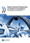 State-Owned Enterprises as Global Competitors A Challenge or an Opportunity? - eBook