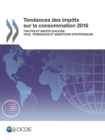 Tendances des impots sur la consommation 2016 TVA/TPS et droits d'accise : taux, tendances et questions strategiques - eBook