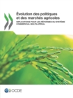Evolution des politiques et des marches agricoles Implications pour les reformes du systeme commercial multilateral - eBook