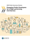 OECD Public Governance Reviews Engaging Public Employees for a High-Performing Civil Service - eBook