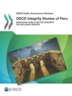 OECD Public Governance Reviews OECD Integrity Review of Peru Enhancing Public Sector Integrity for Inclusive Growth - eBook
