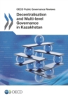 OECD Public Governance Reviews Decentralisation and Multi-level Governance in Kazakhstan - eBook